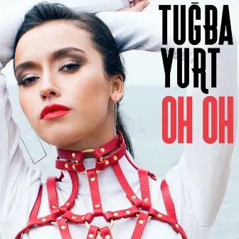 Oh Oh by Tuğba Yurt