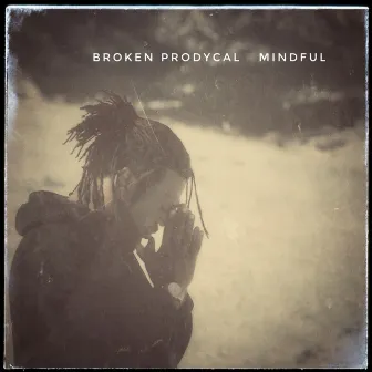 Mindful by Broken Prodycal