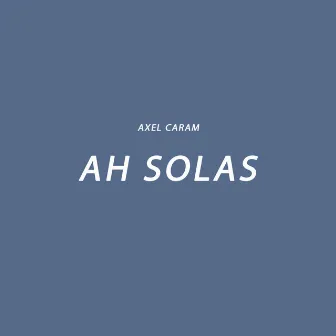 Ah Solas (Remix) by Axel Caram