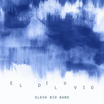 El diluvio by Eleva Big Band