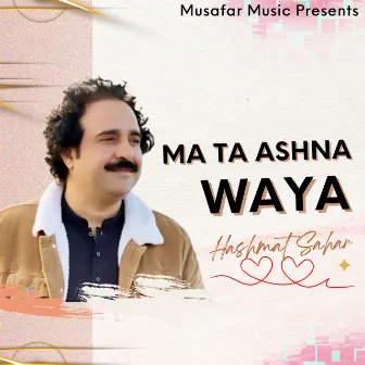 Ma Ta Ashna Waya by Hashmat Sahar