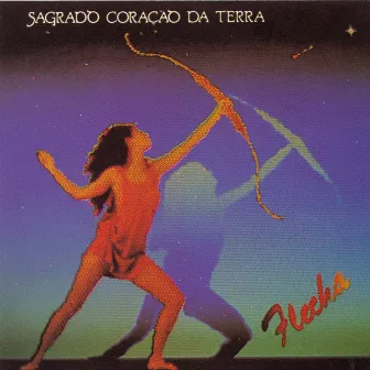 Flecha by Sagrado Coracao da Terra