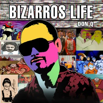 Bizarros Life by Don Q