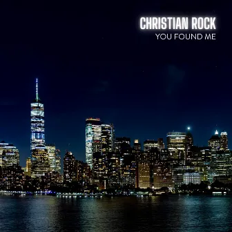 You Found Me by Christian Rock