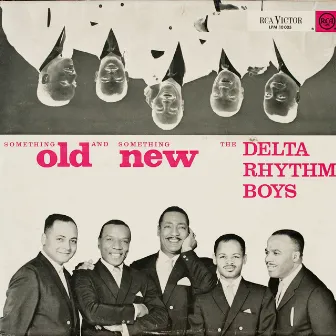 Something Old And Something New by The Delta Rhythm Boys