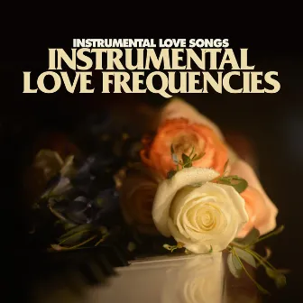 Instrumental Love Frequencies by Instrumental Love Songs