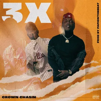 3X by Crown Chasin'