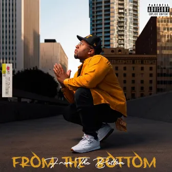 From the Bottom by Fuego Bentley