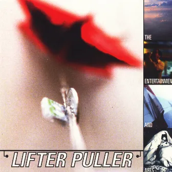 The Entertainment and Arts (Deluxe Reissue) by Lifter Puller