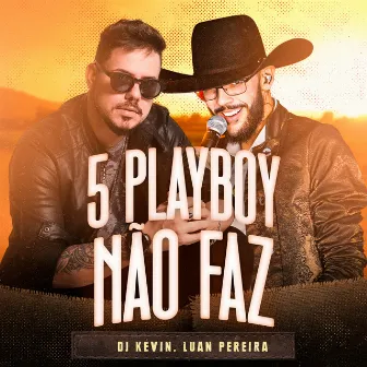 5 Playboy Não Faz by Luan Pereira