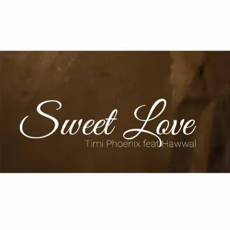 Sweet Love (feat. Hawwal) by Timi Phoenix