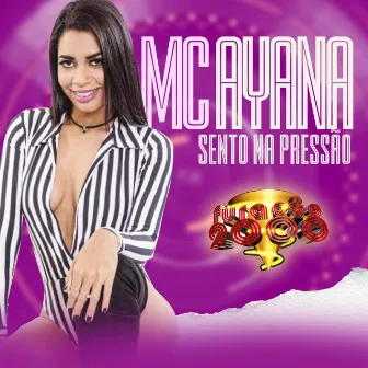 Sento na Pressão (feat. Furacão 2000) by Mc Ayana