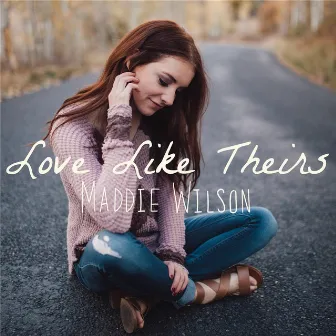 Love Like Theirs by Maddie Wilson