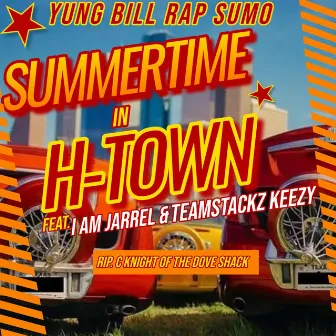 SUMMERTIME IN H-TOWN by YUNG BILL RAP SUMO