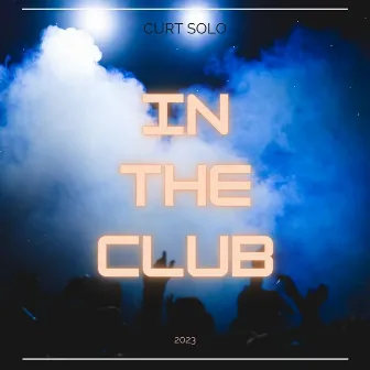 In The Club by Curt Solo