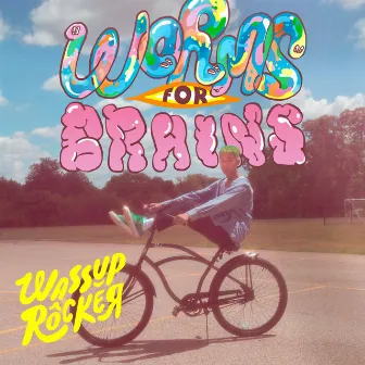 Worms for Brains by Wassup Rocker