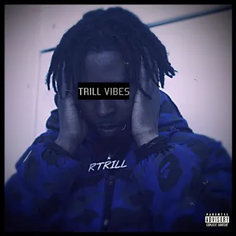 Trill Vibes by R.Trill