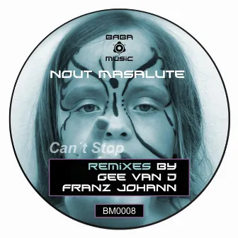 Can´t Stop Remixes by Nout Masalute