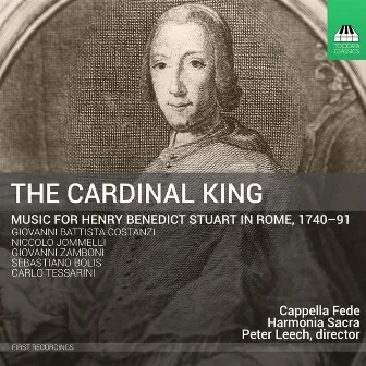 The Cardinal King: Music for Henry Benedict Stuart in Rome (1740-91) by Cappella Fede