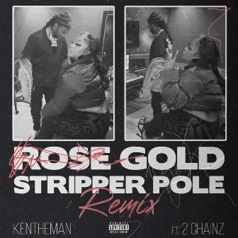 Rose Gold Stripper Pole (feat. 2 Chainz) by KenTheMan