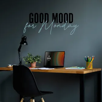 Good Mood for Monday: Home Office Routine, Bossa Nova for Concentration, Easy Listening Jazz by Relaxation Jazz Music Ensemble