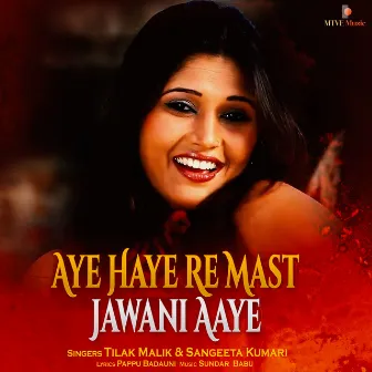 Aye Haye Re Mast Jawani Aaye by Tilak Malik