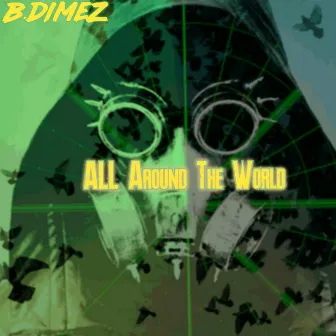 All Around the World by B.Dimez