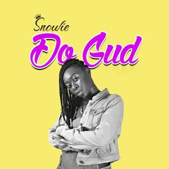 Do Gud by Snowie