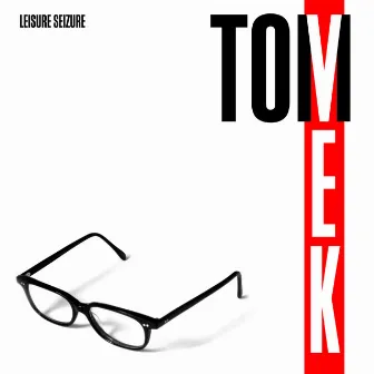 Leisure Seizure by Tom Vek