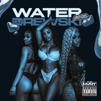 Water (feat. Rubi Rose, Molly Brazy & Dreamdoit) by DJ Drewski