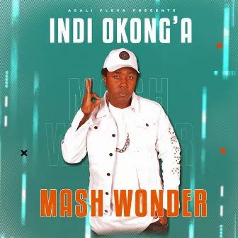 Indi Okong'a by Mash Wonder