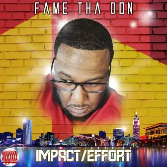 Impact&Effort by Fame Tha Don