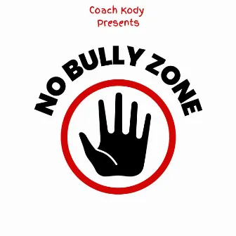 NO BULLY ZONE by Coach Kody