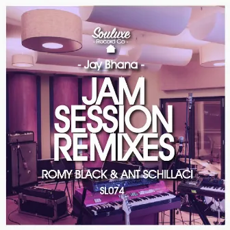 Jam Session Remixes by Jay Bhana