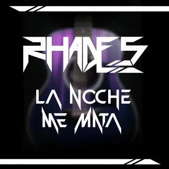 La Noche Me Mata by Rhades