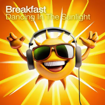 Dancing In The Sunlight by Breakfast