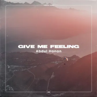 Give Me Feeling by Abdul Hanan