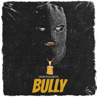 BULLY by Profetesa Beats