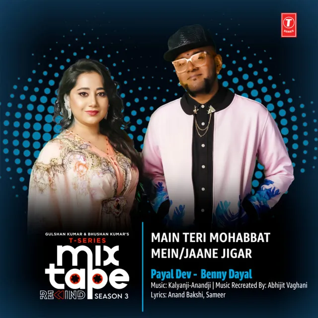 Main Teri Mohabbat Mein-Jaane Jigar (From "T-Series Mixtape Rewind Season 3")