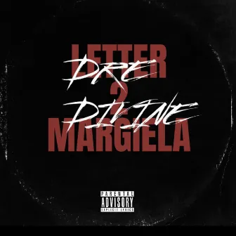 Letter 2 Margiela by Dre Divine