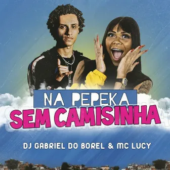 Na Pepeka Sem Camisinha by Mc Lucy