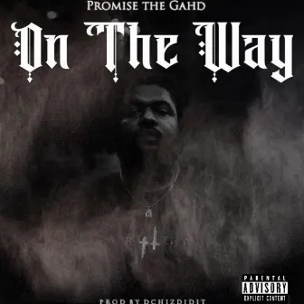 On The Way by Promise the Gahd