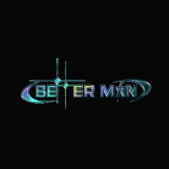 BETTER MAN by MANÜEL