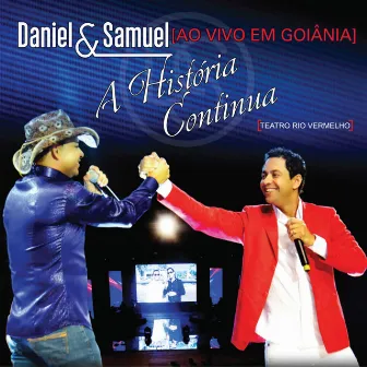 Ao Vivo Em Goiânia - A História Continua by Daniel & Samuel