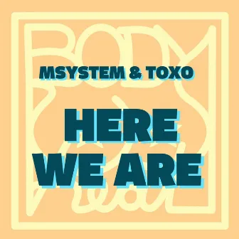 Here we are (edits) by Msystem