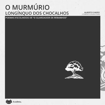 O murmúrio longínquo dos chocalhos (Poemas escolhidos de 