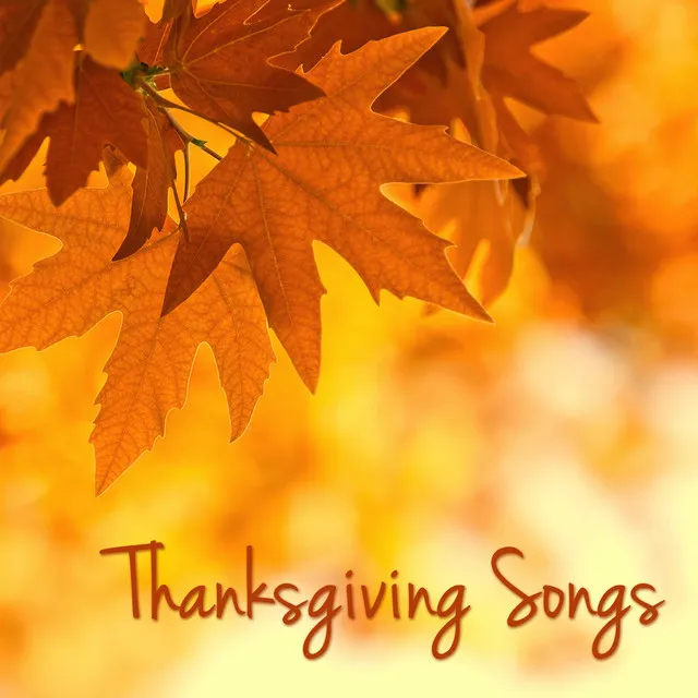 Thanksgiving Songs – Traditional and Classical Music for Your Thanksgiving Dinner & Family Reunion