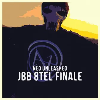 Jbb 8tel Finale by Neo Unleashed