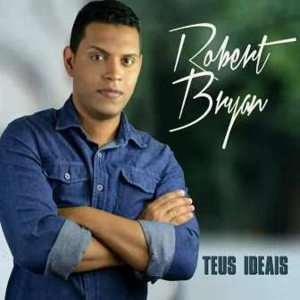 Teus Ideais by Robert Bryan