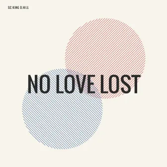 No Love Lost by SC King D.Hill